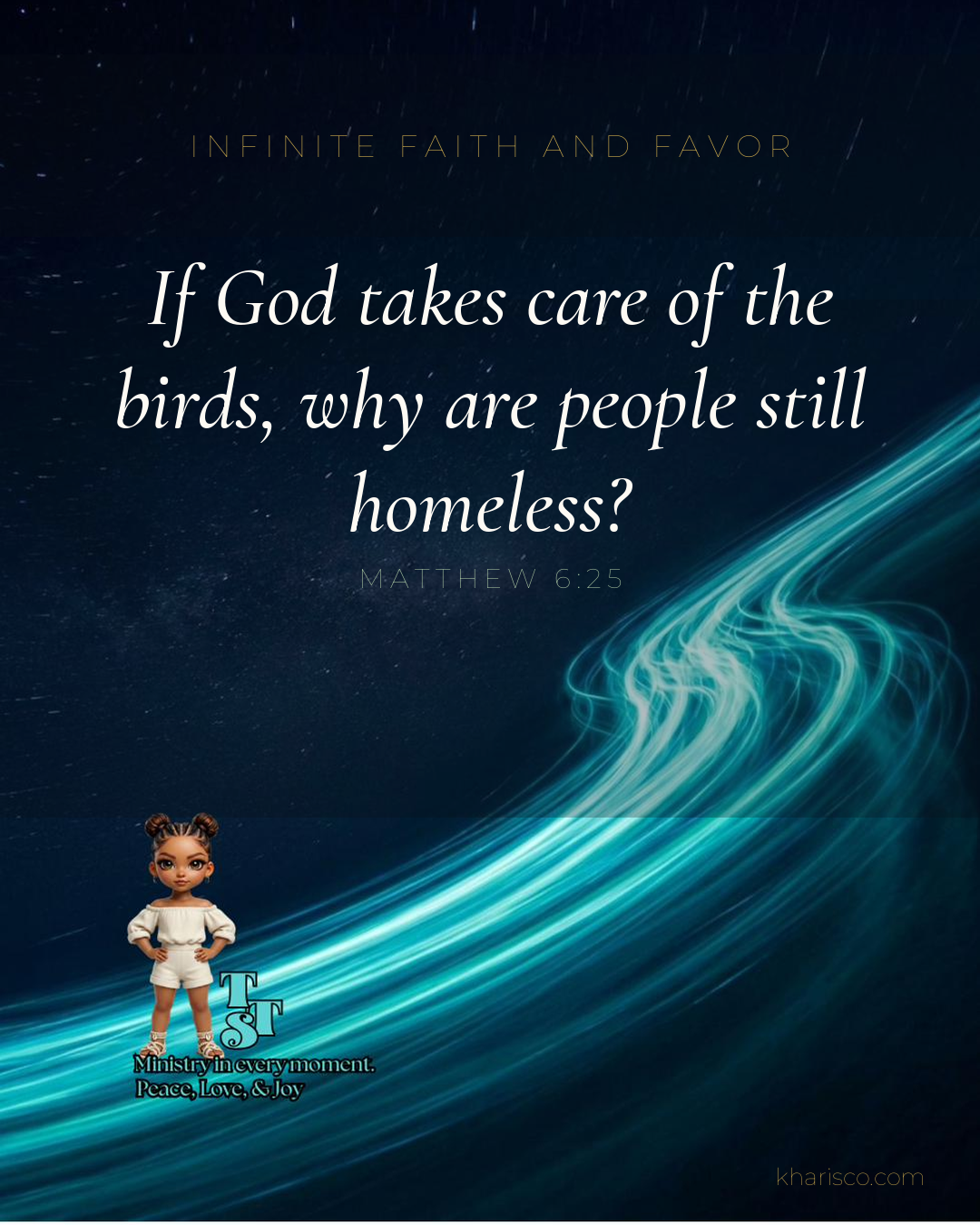 If God takes care of the birds, why are people still homeless? Matthew 6:25 - Infinite Faith and Favor